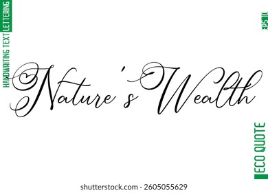 Nature's Wealth  Modern Stylish Cursive Hand Lettering Eco Friendly Slogan