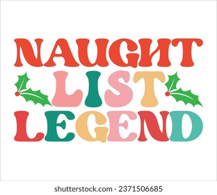 Naught List Legend SVG, Retro Christmas T-shirt, Funny Christmas Quotes, Merry Christmas Saying SVG, Holiday Saying SVG, New Year Quotes, Winter Quotes SVG, Cut File for Cricut