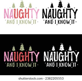 NAUGHTY AND I KNOW IT-Funny Christmas T-Shirt Design