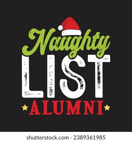 Naughty List Alumni. Christmas T-Shirt Design, Posters, Greeting Cards, Textiles, and Sticker Vector Illustration Design