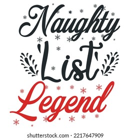 Naughty List Legend, Merry Christmas shirt print template, funny Xmas shirt design, Santa Claus funny quotes typography design