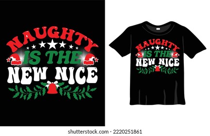 Naughty is the new nice Christmas T-Shirt Design Template for Christmas Celebration. Good for Greeting cards, t-shirts, mugs, and gifts. For Men, Women, and Baby clothing
