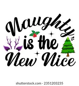  Naughty is the new nice. Christmas T-shirt Design.