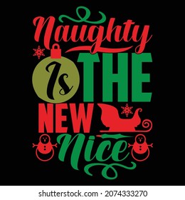 Naughty Is The New Nice, Merry Christmas Gifts, Happy Holidays, Christmas Lettering Phrase