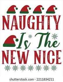 Naughty is the new nice Merry Christmas shirt print template, funny Xmas shirt design, Santa Claus funny quotes typography design