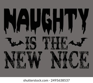 Naughty Is The New Nice Svg,Ghost Svg,Halloween Svg,Halloween Retro,Typograpy T-shirt,Halloween Pumpkin Svg,Says Svg,Christian Svg,Funny Svg,Witch Svg,Spooky Season Svg,Cut File,Silhouette