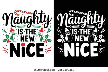 Naughty is the New Nice T-shirt design, Christmas day typography t-shirt design, Christmas typography vector t-shirt design