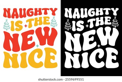 Naughty is the New Nice T-shirt design, Retro Christmas typography, Holiday Quotes, Funny Christmas Shirt Gift, Christmas typography vector t-shirt design