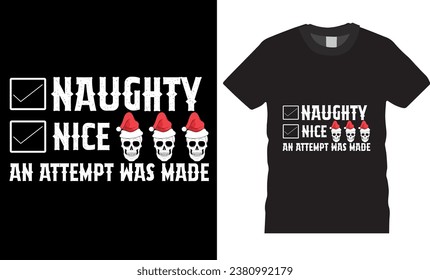 naughty nice an attempt was made, Christmas Graphic T-shirt Design Vector template. Christmas t shirt design vector illustration. This design is perfect for t-shirts, banner, pod, card, mugs and more.