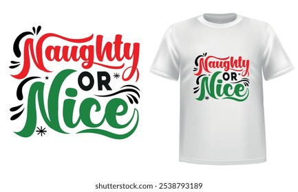 Naughty or Nice, Christmas Day white t shirt design.