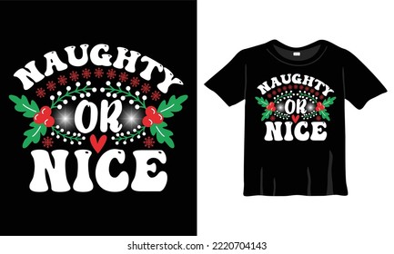 Naughty Or Nice Christmas T-Shirt Design Template for Christmas Celebration. Good for Greeting cards, t-shirts, mugs, and gifts. For Men, Women, and Baby clothing