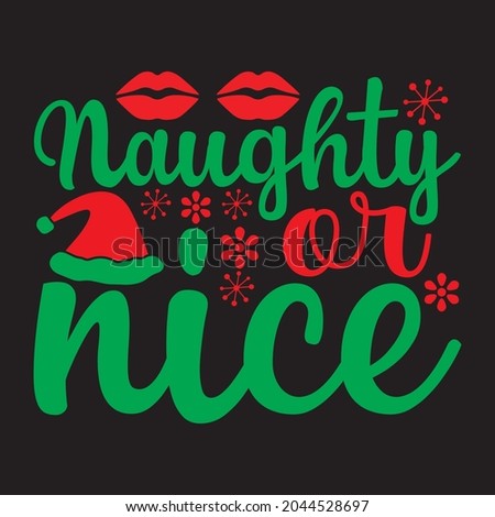 Naughty Or Nice - Christmas T-shirt Design, Vector Files.