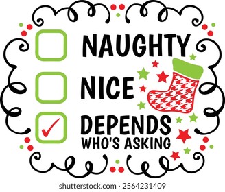 Naughty Nice Depends Who's Asking. Funny Christmas Checklist Typography Design Quote.