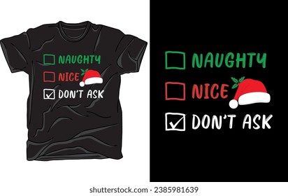 Naughty Nice Don't Ask - Funny Christmas T-Shirt