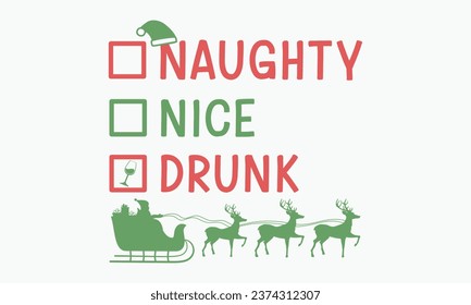 Naughty nice drunk, Christmas, Funny Christmas t-shirt design Bundle, Cut Files Cricut, Silhouette, Winter, Merry Christmas, png, eps, santa,  Christmas quote retro wavy typography sublimation, vector