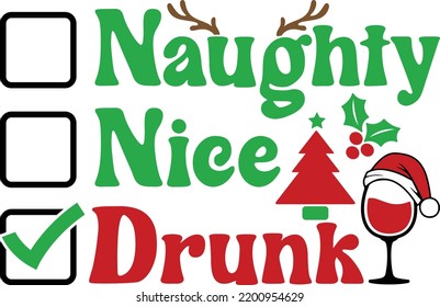 Naughty Nice Drunk. Christmas T-Shirt Design, Posters, Greeting Cards, Textiles, and Sticker Vector Illustration
