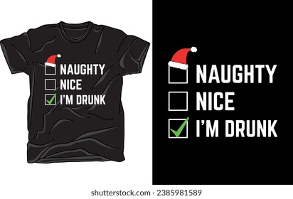 Naughty Nice I'm Drunk - Funny Christmas T-Shirt