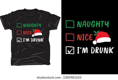 Naughty Nice I'm Drunk - Funny Christmas T-Shirt