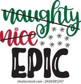 Naughty nice epic, merry christmas, santa, christmas holiday, vector illustration file