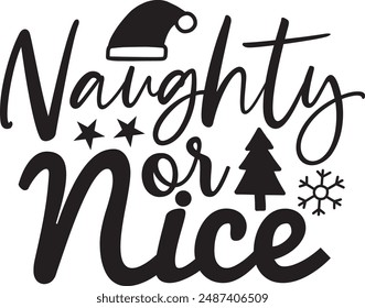 Naughty or nice- Funny calligraphy phrase for Christmas. Hand drawn lettering for Xmas greetings cards, invitations. Good for t-shirt, mug, gift, printing 