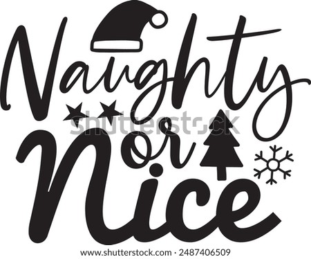 Naughty or nice- Funny calligraphy phrase for Christmas. Hand drawn lettering for Xmas greetings cards, invitations. Good for t-shirt, mug, gift, printing 