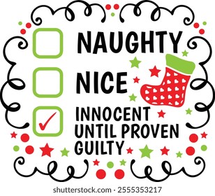 Naughty Nice Innocent Until Proven Guilty. Funny Christmas Quote Typography Design.