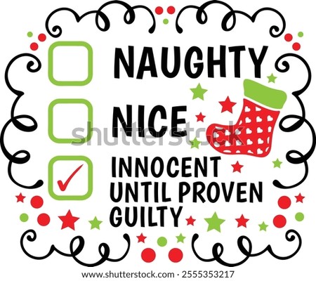Naughty Nice Innocent Until Proven Guilty. Funny Christmas Quote Typography Design.