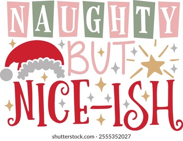 Naughty But Nice ish. Funny Christmas Typography Design Quote.