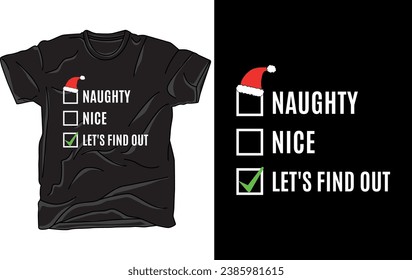 Naughty Nice Let's Find Out - Funny Christmas T-Shirt