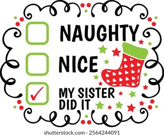 Naughty Nice My Sister Did It. Funny Christmas Checklist Typography Design Quote.