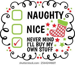 Naughty Nice Never Mind I'll Buy My Own Stuff. Funny Christmas Checklist Typography Design Quote.