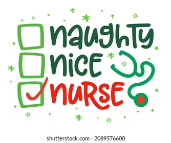 Naughty, nice, Nurse - Funny calligraphy phrase for Christmas. Hand drawn lettering for Xmas greetings cards, invitations. Good for t-shirt, mug, gift, printing press. Holiday quotes.