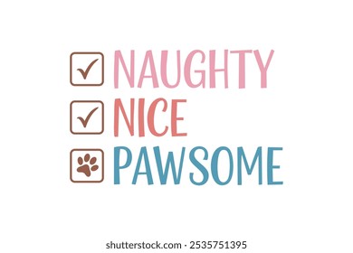 Naughty nice Pawsome, Funny Christmas Dog Saying Typography T shirt design