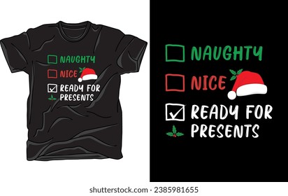 Naughty Nice Ready for Presents - Funny Christmas T-Shirt
