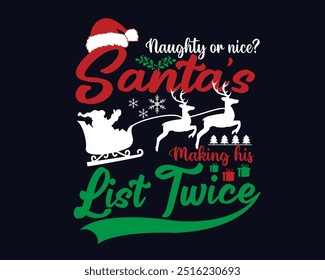 Naughty or nice santa making his list twice,Christmas t shirt design 