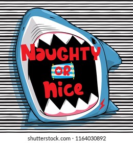 Naughty or nice slogan print with shark open mouth on striped background illustration vector.