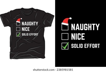 Naughty Nice Solid Effort - Funny Christmas T-Shirt