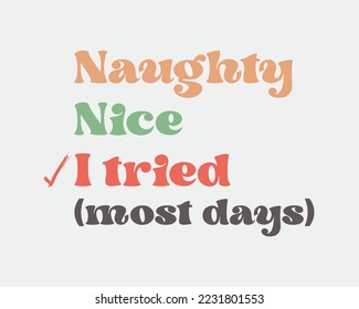 Naughty Nice I tried Christmas quote retro groovy typography sublimation SVG on white background