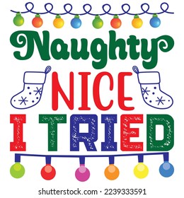 Naughty Nice I Tried T-Shirt Design Vector File