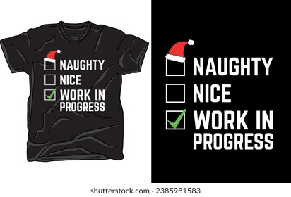 Naughty Nice Work in Progress - Funny Christmas T-Shirt