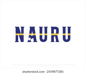 NAURU flag Typography on a white background, Editable vector design of NAURU typography with flag, Independence Day Design, NAURU day design, Flag Typography of NAURU