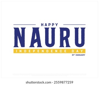 NAURU Independence Day vector design on a white background, Typographic Design of NAURU Independence Day, NAURU blue typography, Vector design of Nauru national day