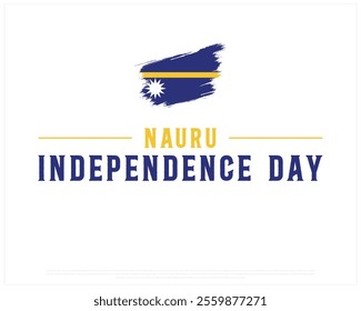 NAURU Independence Day vector design on a white background, Typographic Design of NAURU Independence Day, Independence Day of NAURU with brush flag, Vector design of Nauru national day 