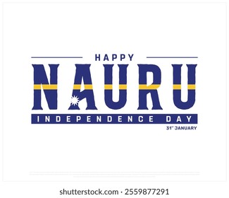 NAURU Independence Day vector design on a white background, Typographic Design of NAURU Independence Day, NAURU flag typography with national flag, Vector design of Nauru national day