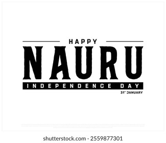 NAURU Independence Day vector design on a white background, Typographic Design of NAURU Independence Day, NAURU black typography with national flag, Vector design of Nauru national day