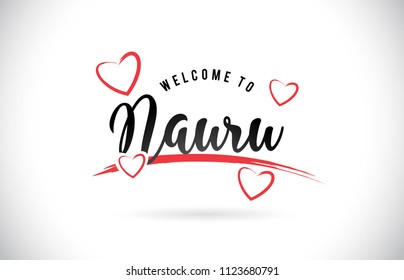 Nauru Welcome To Word Text with Handwritten Font and Red Love Hearts Vector Image Illustration Eps.