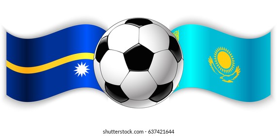 Nauruan and Kazakh wavy flags with football ball. Nauru combined with Kazakhstan isolated on white. Football match or international sport competition concept.