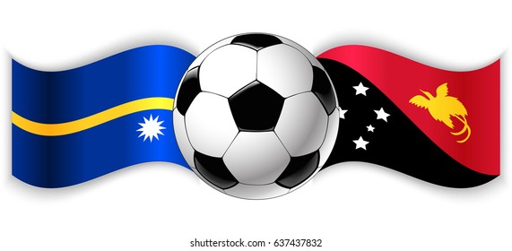 Nauruan and Papuan wavy flags with football ball. Nauru combined with Papua New Guinea isolated on white. Football match or international sport competition concept.