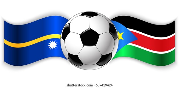 Nauruan and South Sudanese wavy flags with football ball. Nauru combined with South Sudan isolated on white. Football match or international sport competition concept.