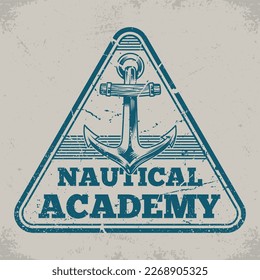 Nautical academy vintage sticker monochrome with anchor from ship in triangular frame for school civil or military sailors vector illustration